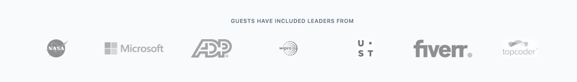 Guests have included leaders from NASA, Microsoft, ADP, Wipro, UST, Fiverr, Topcoder